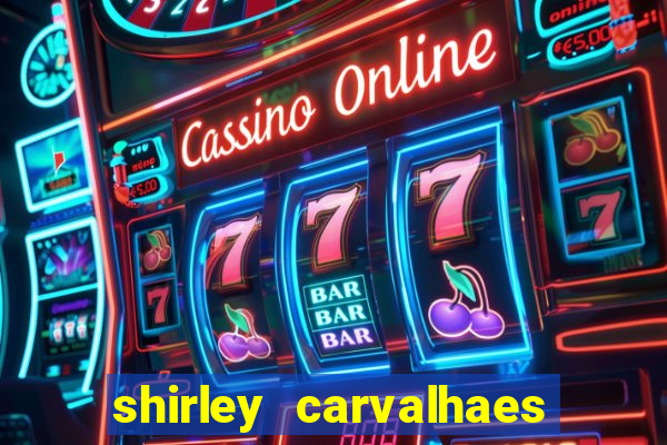 shirley carvalhaes porto seguro